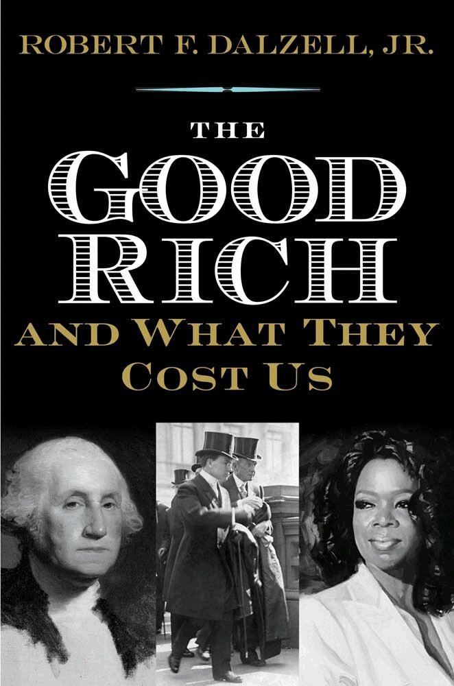 Robert F. Dalzell Jr. - Good Rich and What They Cost Us, Inbunden