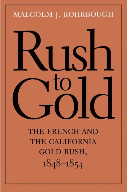 Malcolm J. Rohrbough - Rush to Gold, E-bok