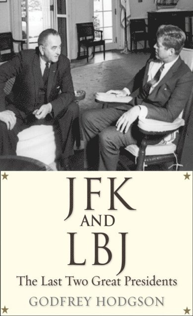 Godfrey Hodgson - JFK and LBJ, E-bok