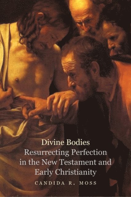 Candida R. Moss - Divine Bodies, E-bok