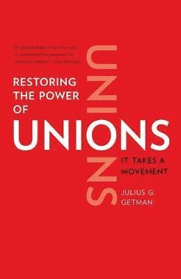 Julius G. Getman - Restoring the Power of Unions, Häftad. Tillgänglighet: Tillfälligt slut