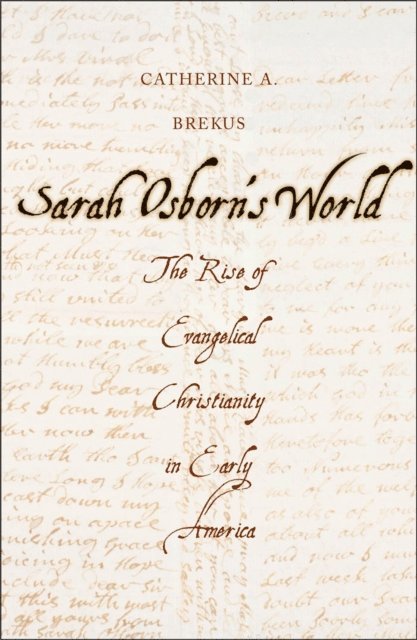 Catherine A. Brekus - Sarah Osborn's World, E-bok