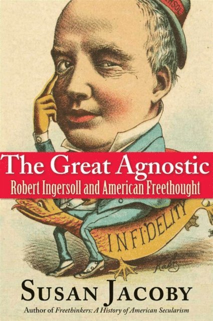 Susan Jacoby - Great Agnostic, E-bok