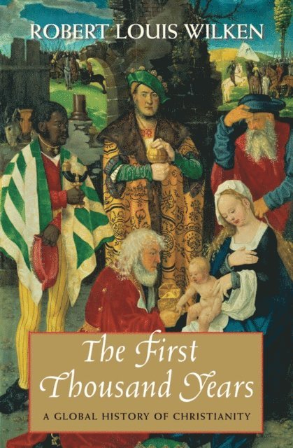 Robert Louis Wilken - First Thousand Years, E-bok