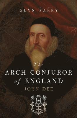 The Arch Conjuror of England av Glyn Parry