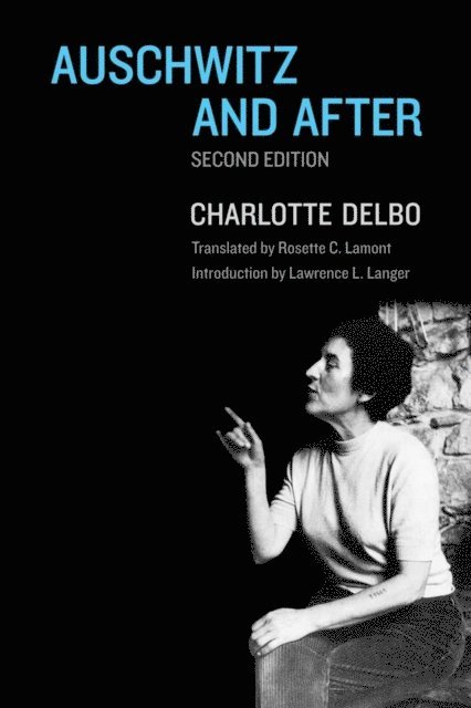 Charlotte Delbo - Auschwitz and After, E-bok