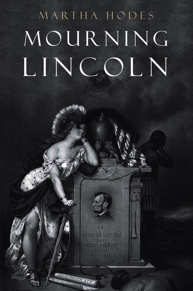 Martha Hodes - Mourning Lincoln, Inbunden. Tillgänglighet: Tillfälligt slut