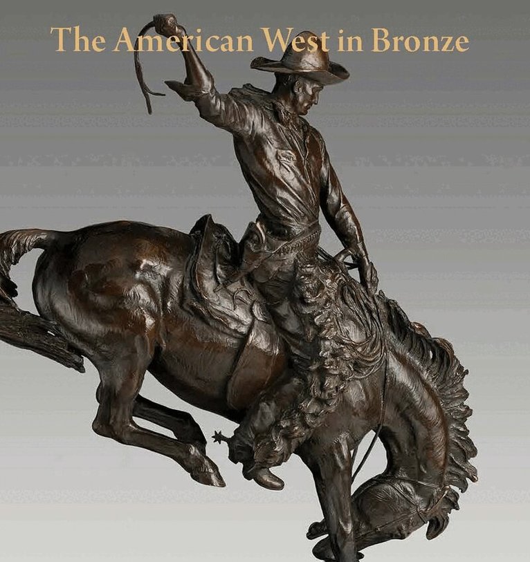 Thayer Tolles, Thomas B. Smith - American West in Bronze, 1850–1925, Inbunden