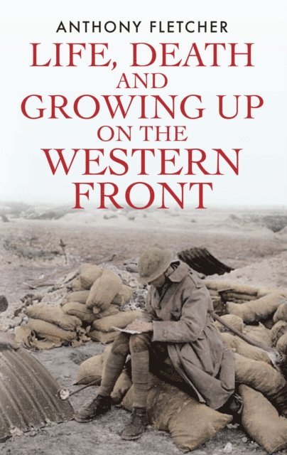 Anthony Fletcher - Life, Death, and Growing Up on the Western Front, E-bok. Tillgänglighet: Lägg i varukorg