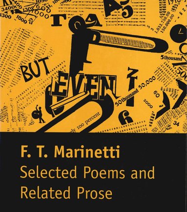 Selected Poems and Related Prose by Filippo Tommaso Marinetti, F T Marinetti