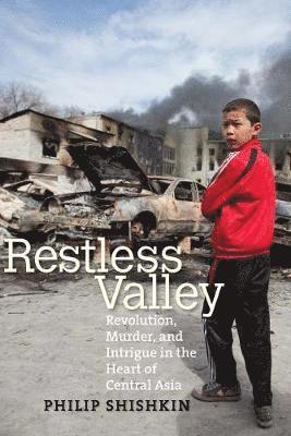Philip Shishkin - Restless Valley: Revolution, Murder, and Intrigue in the Heart of Central Asia, Häftad. Tillgänglighet: Tillfälligt slut
