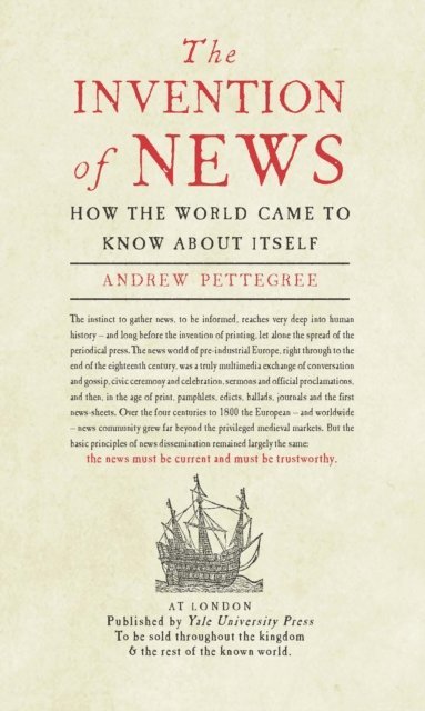 Andrew Pettegree - Invention of News, E-bok