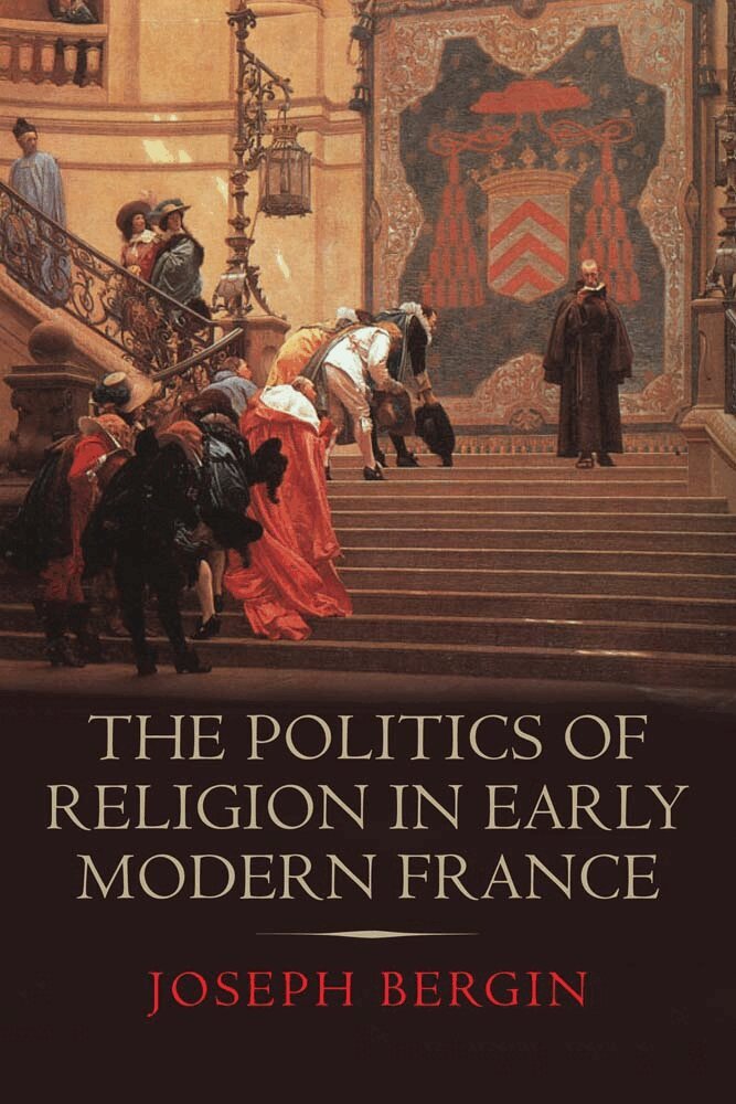 Joseph Bergin - Politics of Religion in Early Modern France, Inbunden. Tillgänglighet: Tillfälligt slut