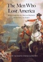 Andrew Jackson O'Shaughnessy - The Men Who Lost America: British Leadership, the American Revolution, and the Fate of the Empire, Häftad
