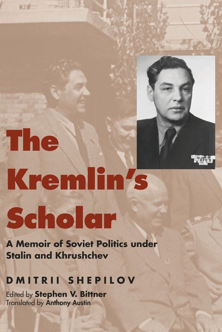 Dmitrii Shepilov, Stephen V. Bittner - Kremlin's Scholar, Häftad. Tillgänglighet: Lägg i varukorg