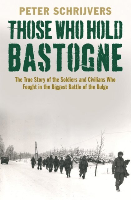 Peter Schrijvers - Those Who Hold Bastogne, E-bok