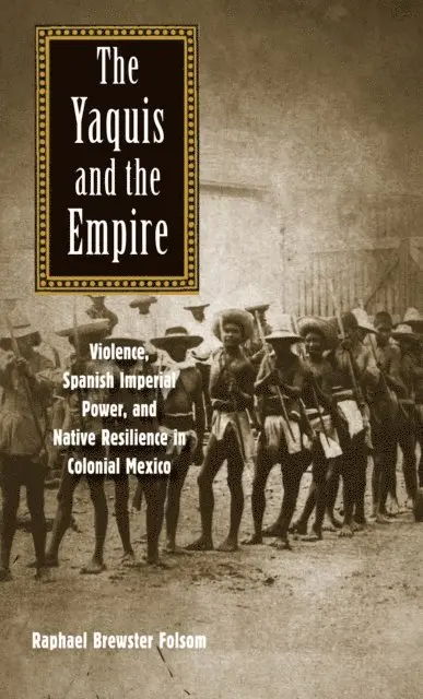 Folsom Raphael Brewster Folsom - Yaquis and the Empire, E-bok. Tillgänglighet: Lägg i varukorg