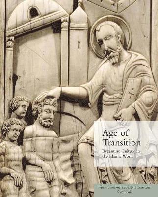 Helen C. Evans - Age of Transition: Byzantine Culture in the Islamic World, Häftad