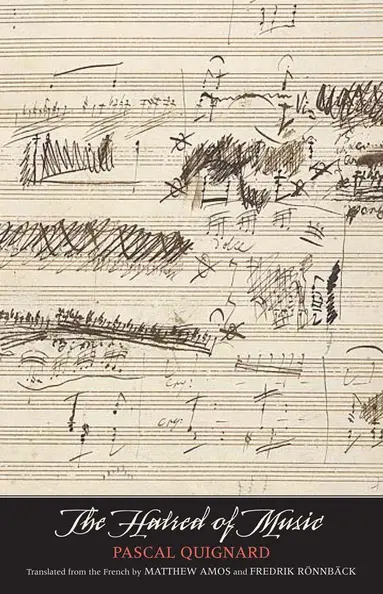 Pascal Quignard - Hatred of Music, Inbunden