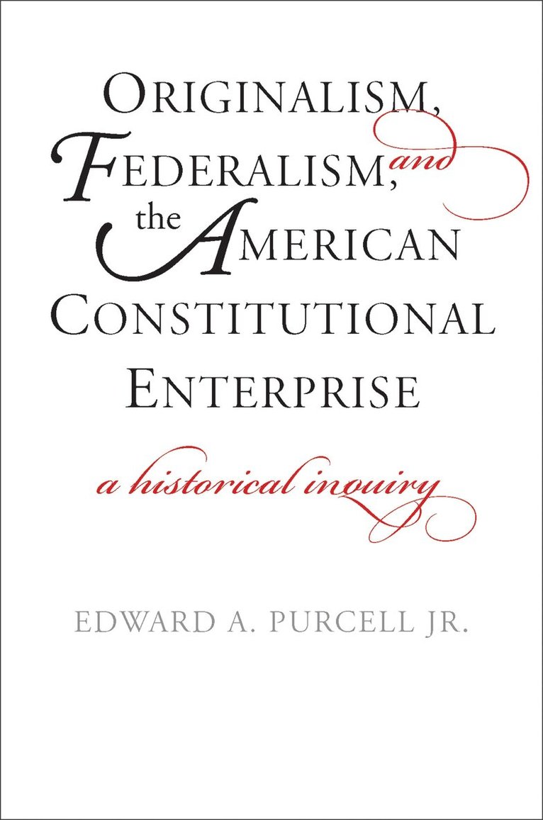 Edward A. Purcell Jr. - Originalism, Federalism, and the American Constitutional Enterprise, Häftad. Tillgänglighet: Lägg i varukorg