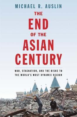 Michael R. Auslin - End of the Asian Century, Inbunden. Tillgänglighet: Tillfälligt slut