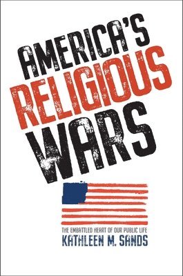 Kathleen M. Sands - America’s Religious Wars, Inbunden. Tillgänglighet: Lägg i varukorg