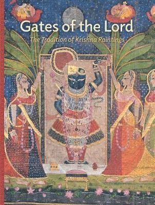 Madhuvanti Ghose - Gates of the Lord: The Tradition of Krishna Paintings, Inbunden