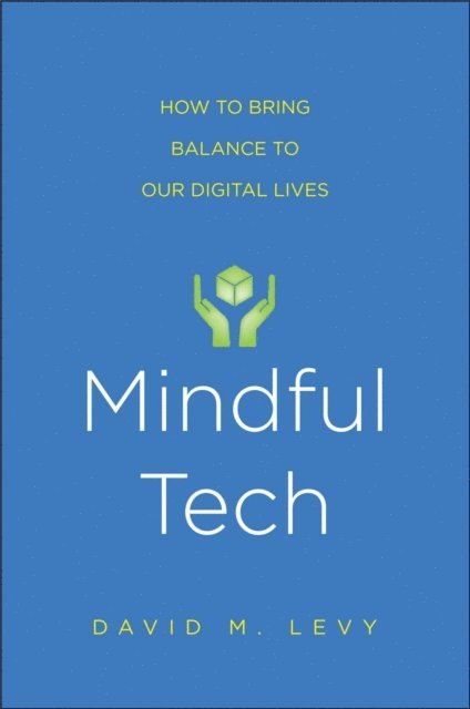 David M. Levy - Mindful Tech, E-bok
