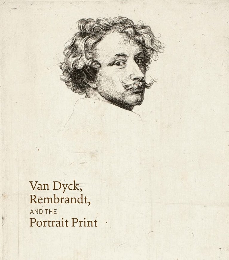 Victoria Sancho Lobis - Van Dyck, Rembrandt, and the Portrait Print, Inbunden. Tillgänglighet: Lägg i varukorg