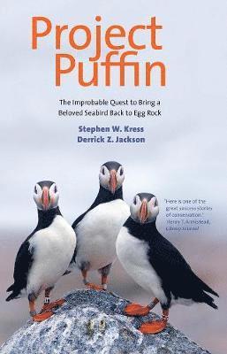 Stephen W. Kress, Derrick Z. Jackson - Project Puffin: The Improbable Quest to Bring a Beloved Seabird Back to Egg Rock, Häftad