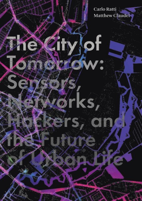 Carlo Ratti - City of Tomorrow, E-bok