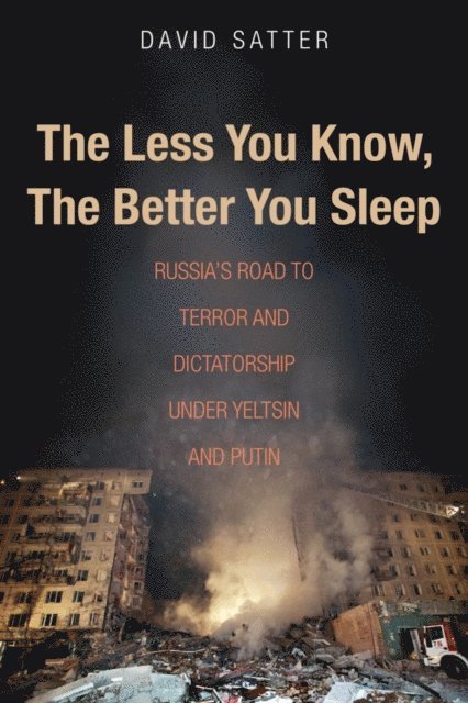 David Satter - Less You Know, the Better You Sleep, E-bok