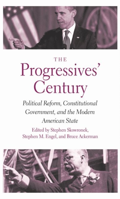 Ackerman Bruce Ackerman, Engel Stephen M. Engel, Skowronek Stephen Skowronek - Progressives' Century, E-bok