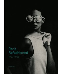 Paris Refashioned, 1957-1968
