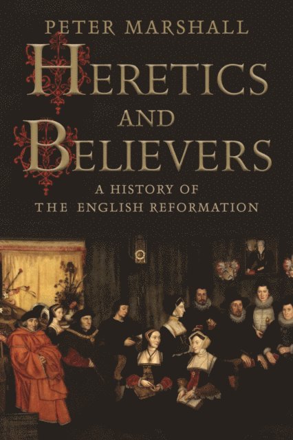 Marshall Peter Marshall - Heretics and Believers, E-bok