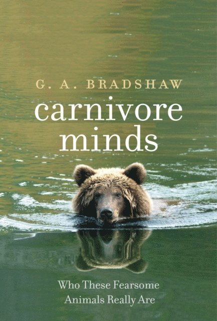 G. A. Bradshaw - Carnivore Minds, E-bok