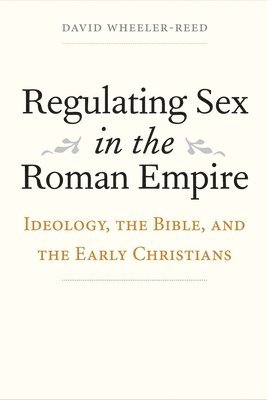 David Wheeler-Reed - Regulating Sex in the Roman Empire, Inbunden. Tillgänglighet: Tillfälligt slut