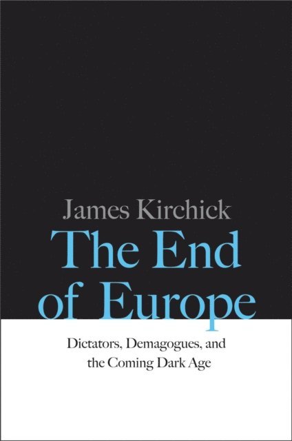 James Kirchick - End of Europe, E-bok