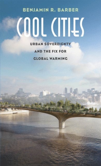 Benjamin R. Barber - Cool Cities, E-bok
