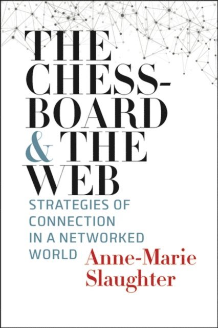 Anne-Marie Slaughter - Chessboard and the Web, E-bok