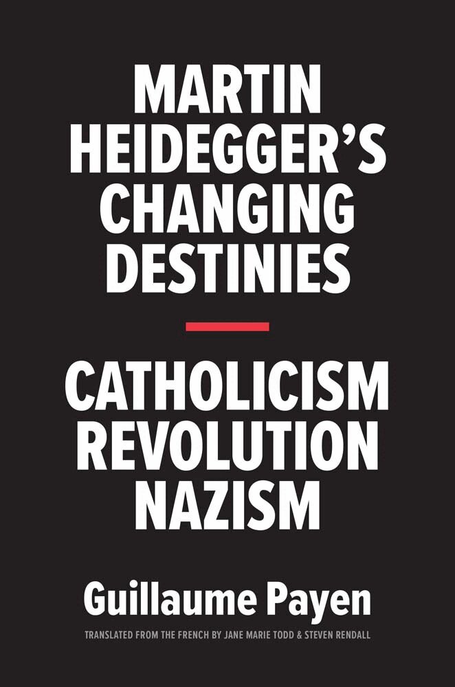 Guillaume Payen - Martin Heidegger's Changing Destinies, Inbunden