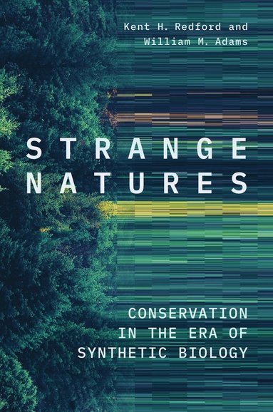 Strange Natures av Kent H Redford, William M Adams