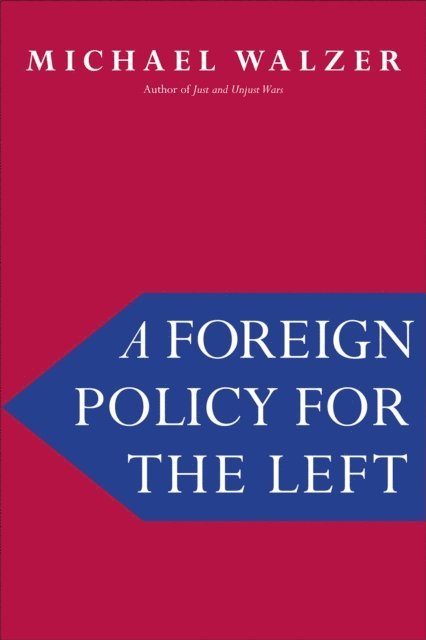 Walzer Michael Walzer - Foreign Policy for the Left, E-bok. Tillgänglighet: Lägg i varukorg