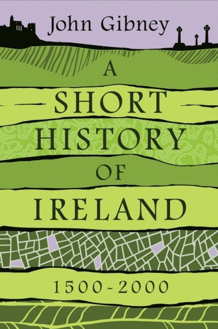 John Gibney - Short History of Ireland, 1500-2000, E-bok