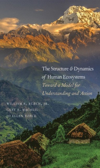 Force Jo Ellen Force, Machlis Gary E Machlis, Burch William R. Burch - Structure and Dynamics of Human Ecosystems, E-bok. Tillgänglighet: Lägg i varukorg