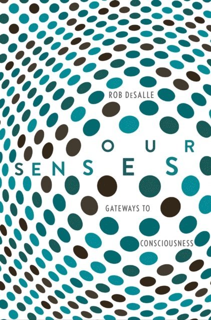 Rob DeSalle - Our Senses, E-bok