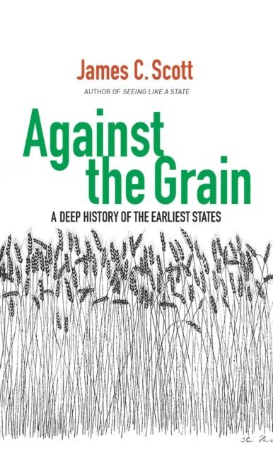 Scott James C. Scott - Against the Grain, E-bok