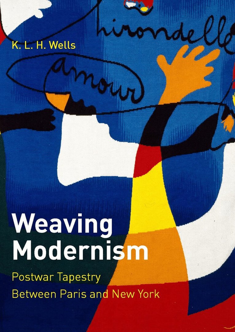 K. L. H. Wells - Weaving Modernism, Inbunden. Tillgänglighet: Tillfälligt slut