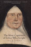 Many Captivities of Esther Wheelwright