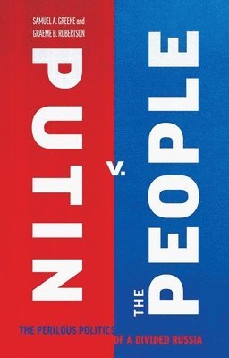 Samuel A. Greene, Graeme B. Robertson - PUTIN V THE PEOPLE, Inbunden. Tillgänglighet: Tillfälligt slut